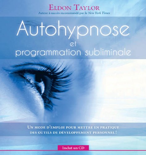 9782897339944: Autohypnose et programmation sublimale: Un mode d'emploi pour mettre en pratique des outils de dveloppement personnel !