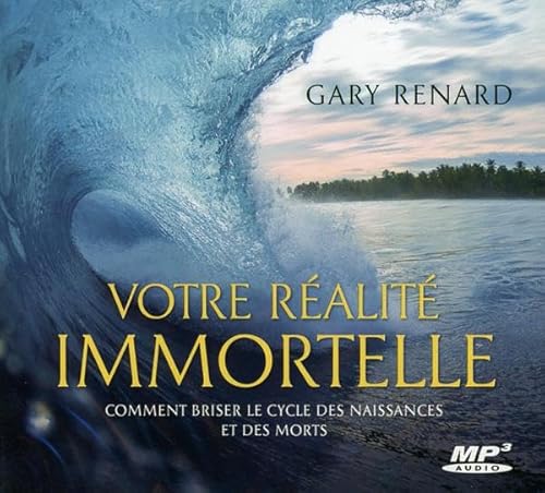 9782897361020: Votre realit immortelle: Comment briser le cycle des naissances et des morts