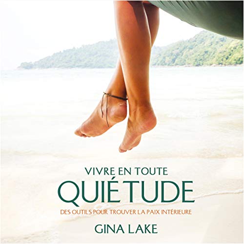 9782897362362: Vivre en toute quitude - Des outils pour trouver la paix intrieure - Livre audio 2CD