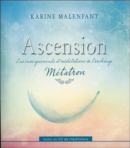 Beispielbild fr Ascension - Les enseignements et mditations de l'archange Mtatron - Livre + CD zum Verkauf von GF Books, Inc.