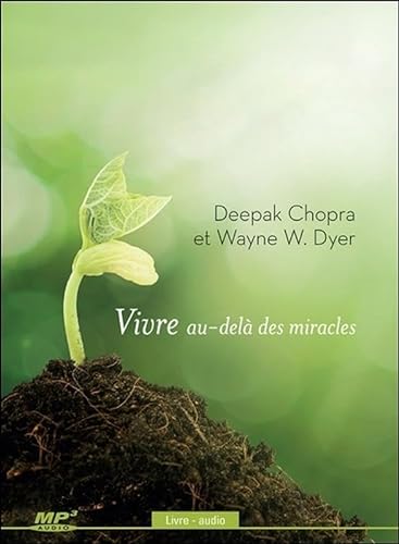Beispielbild fr Vivre au-del des miracles - Livre audio CD MP3 Chopra, Deepak et Dyer, Wayne W. zum Verkauf von BIBLIO-NET