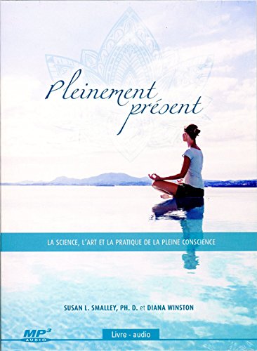 Stock image for Pleinement prsent - La science, l'art et la pratique de la pleine conscience - Livre audio CD MP3 for sale by Ammareal