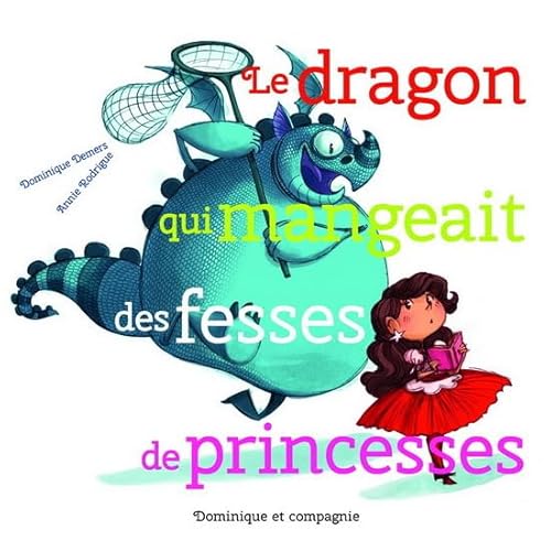 Beispielbild fr Le Dragon Qui Mangeait des Fesses de Princesses zum Verkauf von Better World Books