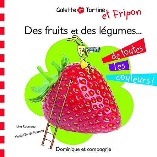 Stock image for DES FRUITS ET DES LGUMES DE TOUTES LES COULEURS! for sale by Librairie La Canopee. Inc.