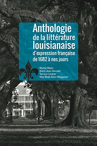 Stock image for ANTHOLOGIE DE LA LITTERATURE LOUISIANAISE D'EXPRESSION FRANCAISE for sale by Books Unplugged
