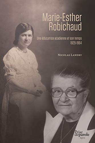 Imagen de archivo de Marie-Esther Robichaud: une ducatrice acadienne et son temps 1929-1964 a la venta por Librairie La Canopee. Inc.