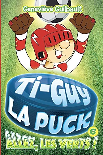 Stock image for Ti"Guy La Puck 06 Allez , Les Verts ! (French Book) for sale by ThriftBooks-Atlanta
