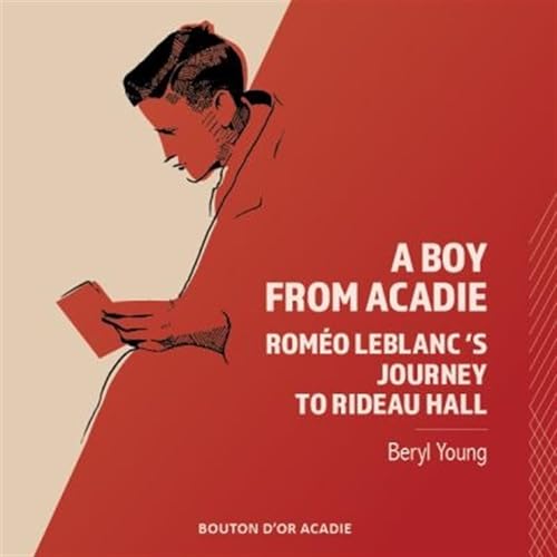 Beispielbild fr A Boy From Acadie: Romo LeBlanc's Journey To Rideau Hall (French Edition) zum Verkauf von GF Books, Inc.