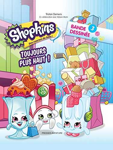 Beispielbild fr SHOPKINS BD 3-TOUJOURS PLUS HAUT ! (Shopkins, 3) (French Edition) zum Verkauf von Irish Booksellers