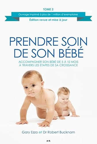 Prendre Soin De Son Bebe T2 Accompagner Son Bebe De 5 A 12 Mois A Travers Les Etapes De Sa Croissance French Edition Abebooks Bucknam Robert Ezzo Gary Prendre Soin De Son Bebe T2 Accompagner Son Bebe De 5 A 12 Mois A Travers Les Etapes De Sa Croissance French Edition Abebooks Bucknam Robert Ezzo Gary