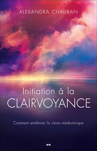 9782897525101: Initiation  la clairvoyance, comment amliorer la vision mdiumnique