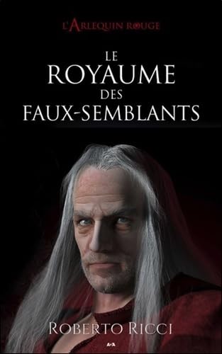 Le royaume des faux-semblants T2 - L'Arlequin rouge - Roberto Ricci