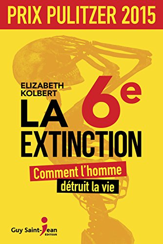 9782897580216: La 6e extinction - Comment l'homme dtruit la vie