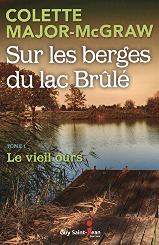 Stock image for SUR LES BERGES DU LAC BRULE V 01 LE VIEIL OURS for sale by GF Books, Inc.