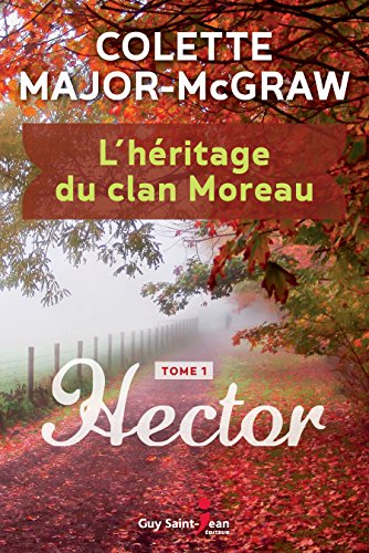 Beispielbild fr L'hritage du clan Moreau, tome 1: Hector (French Edition) zum Verkauf von Better World Books