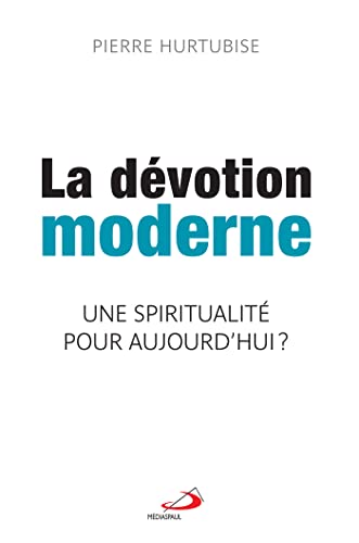 Beispielbild fr La dvotion moderne : Une spiritualit pour aujourd'hui ? zum Verkauf von medimops