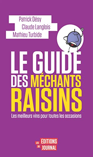 Beispielbild fr Le guide des m chants raisins: Les meilleurs vins pour toutes les occasions zum Verkauf von ThriftBooks-Dallas