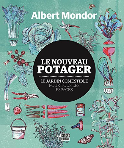 Stock image for Le Nouveau Potager : le Jardin Comestible pour Tous les Espaces for sale by GF Books, Inc.