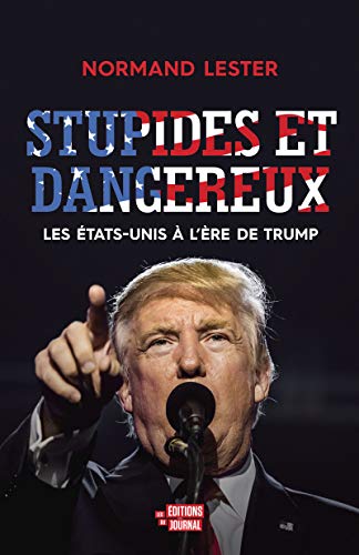 9782897611316: Stupides et dangereux: Les Etats-Unis  l're de Trump