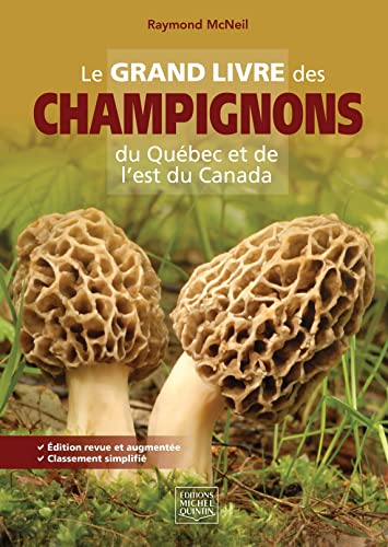 Beispielbild fr LE GRAND LIVRE DES CHAMPIGNONS DU QUEBEC ET DE L'EST DU CANADA zum Verkauf von Books Unplugged