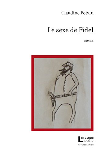 Beispielbild fr Sexe de Fidel (Le) zum Verkauf von Librairie La Canopee. Inc.