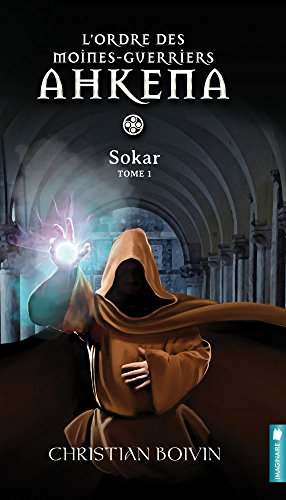 Beispielbild fr L'ordre des moines-guerriers Ahkena - T1 : Sokar zum Verkauf von ThriftBooks-Atlanta
