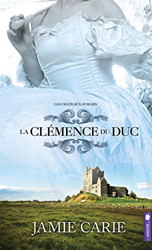 Beispielbild fr La clmence du Duc T2 - Les chteaux oublis zum Verkauf von medimops
