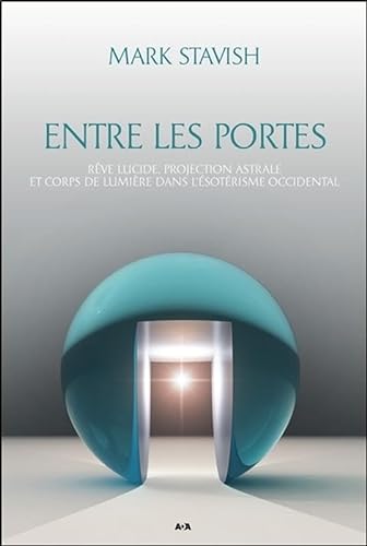 Stock image for Entre les portes - Rve lucide, projection astrale et Corps de Lumire. for sale by medimops