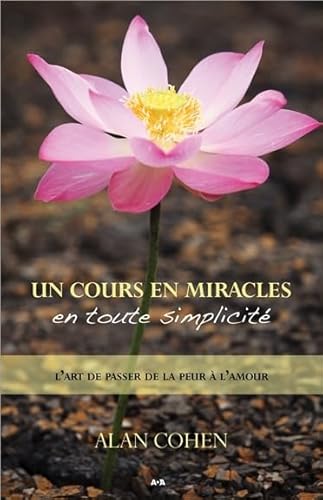 UN COURS EN MIRACLES EN TOUTE SIMPLICITE - ALAN COHEN