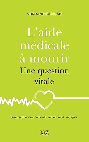 Beispielbild fr L'AIDE MEDICALE A MOURIR. UNE QUESTION VITALE zum Verkauf von Gallix