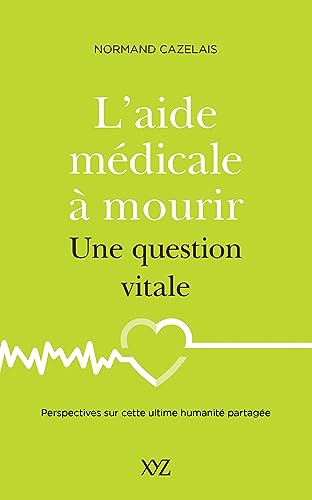 Imagen de archivo de L'AIDE MEDICALE A MOURIR. UNE QUESTION VITALE a la venta por Gallix