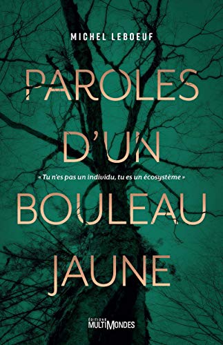 9782897730925: Paroles d'un bouleau jaune: "Tu n'es pas un individu, tu es un cosystme"