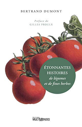 Beispielbild fr Etonnantes histoires de lgumes et de fines herbes zum Verkauf von Gallix