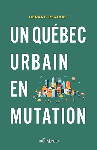 Stock image for UN QUEBEC URBAIN EN MUTATION for sale by Gallix