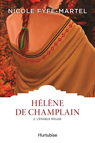Stock image for Hlne de Champlain, Tome 2 : L'rable rouge for sale by LeLivreVert
