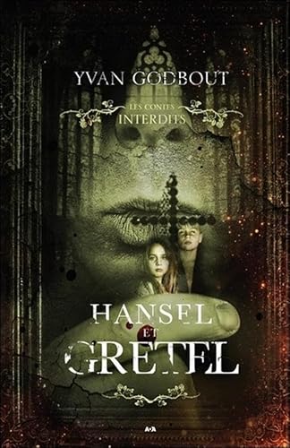 LES CONTES INTERDITS : HANSEL ET GRETEL VERSION SOUPLE - YVAN GODBOUT