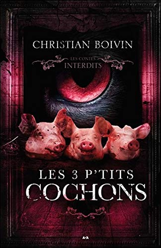 Beispielbild fr Les 3 p'tits cochons - Les contes interdits zum Verkauf von GF Books, Inc.