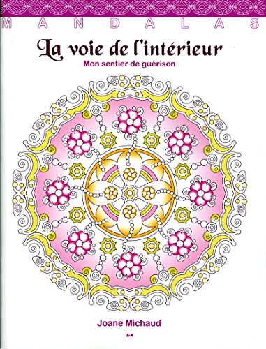 Beispielbild fr La voie de l'intrieur - Mon sentier de gurison - Mandalas [Broch] Michaud, Joane zum Verkauf von BIBLIO-NET