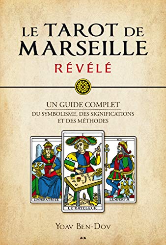 Stock image for Le Tarot de Marseille r v l - Un guide complet du symbolisme, des significations et des m thodes for sale by ThriftBooks-Dallas