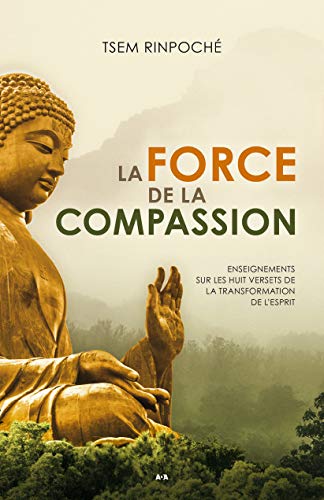 Stock image for La force de la compassion - Enseignements sur les Huit versets de la transformation de l'esprit for sale by medimops