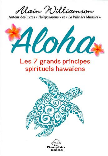 Imagen de archivo de Aloha - Les 7 grands principes spirituels hawaens a la venta por medimops