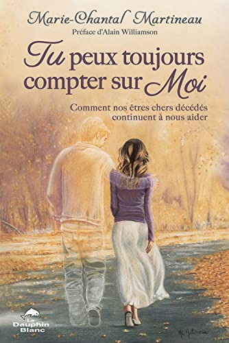 Stock image for Tu peux toujours compter sur Moi - Comment nos tres chers dcds continuent  nous aider for sale by GF Books, Inc.