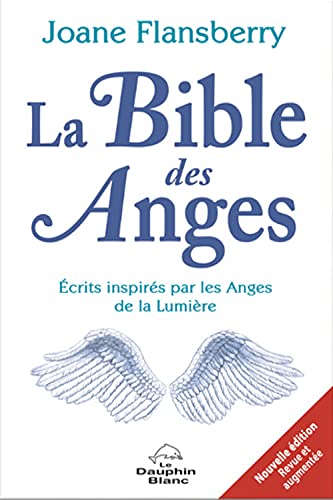 Stock image for La Bible des Anges - Ecrits inspirs par les Anges de la Lumire for sale by medimops