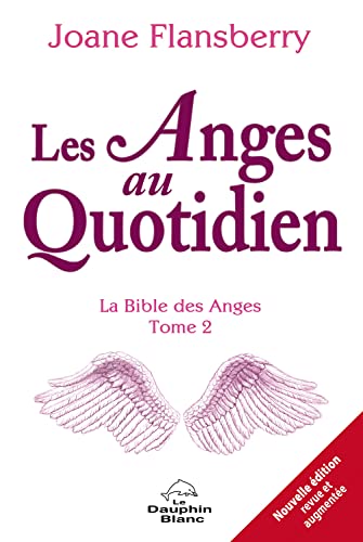 Stock image for Les Anges au quotidien - La Bible des Anges Tome 2 for sale by GF Books, Inc.