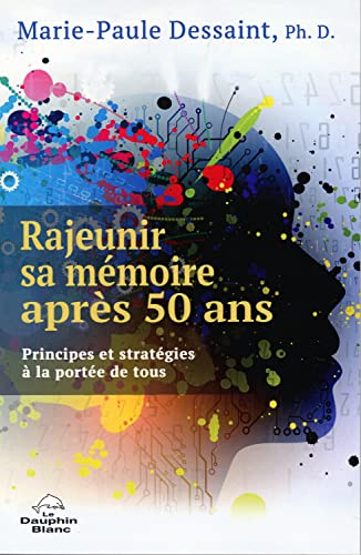 Beispielbild fr Rajeunir Sa Mmoire Aprs 50 Ans : Principes Et Stratgies  La Porte De Tous zum Verkauf von RECYCLIVRE