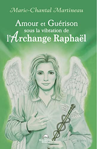 Stock image for Amour et Gurison sous la vibration de l'Archange Raphal for sale by medimops