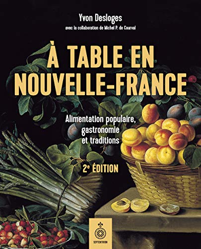 9782897911492: A table en Nouvelle-France: Alimentation populaire, gastronomie et traditions