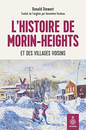 Beispielbild fr L'HISTOIRE DE MORIN-HEIGHTS ET DES VILLAGES VOISINS zum Verkauf von Gallix