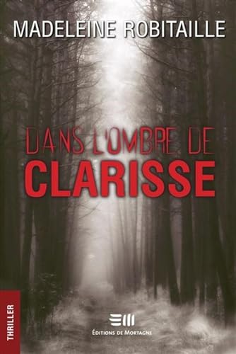 Beispielbild fr Dans l'ombre de Clarisse zum Verkauf von GF Books, Inc.