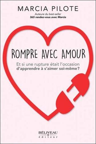 Beispielbild fr Rompre avec amour - Et si une rupture tait l'occasion d'apprendre  s'aimer soi-mme ? zum Verkauf von medimops